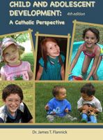 Child and Adolescent Development: A Catholic Perspective 1602299080 Book Cover