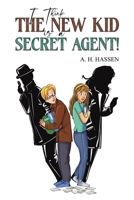 I Think the New Kid is a Secret Agent! 1035832593 Book Cover
