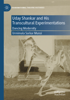 Uday Shankar and His Transcultural Experimentations: Dancing Modernity 3030932230 Book Cover
