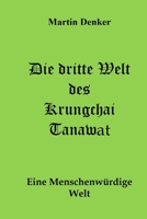 Die dritte Welt des Krungchai Tanawat: Eine menschenwürdige Welt (German Edition) 1686079370 Book Cover