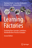 Learning Factories: Featuring New Concepts, Guidelines, Worldwide Best-Practice Examples 3031464273 Book Cover