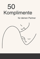 50 Komplimente für deinen Lebenspartner (German Edition) B0CR1KBFZY Book Cover