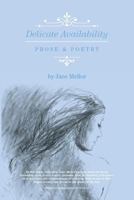 Delicate Availability: Prose and Poetry 1770678964 Book Cover