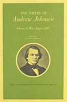 Papers a Johnson Vol8: May-August 1865 Volume 8 0870496131 Book Cover