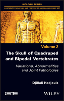 The Skull of Quadruped and Bipedal Vertebrates: Variations, Abnormalities and Joint Pathologies 1786306077 Book Cover