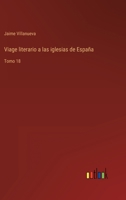 Viage literario a las iglesias de España: Tomo 18 3368101544 Book Cover