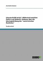 Literaturkritik im Exil - Widerstreit zwischen Politik und Ästhetik. Diskurse über die Ideologiebildung des "sozialistischen Realismus" 3638901890 Book Cover