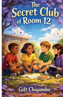 The Secret Club of Room 12 B0GPQ1VJHC Book Cover