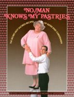 No Man Knows My Pastries: The Secret Not Sacred Recipes of Sister Enid Christensen 1560850280 Book Cover