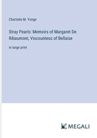 Stray Pearls: Memoirs of Margaret De Ribaumont, Viscountess of Bellaise: in large print 3387044828 Book Cover