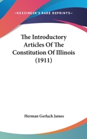 The Introductory Articles of the Constitution of Illinois 1167041534 Book Cover
