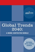 Global Trends 2040: A More Contested World 1646794974 Book Cover