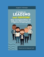 A Guide to Leading (and Surviving) the Complexities of Filipino Employees B0FL1PSKZK Book Cover