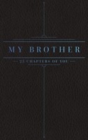 25 Chapters Of You: My Brother 0999599747 Book Cover