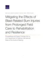 Mitigating the Effects of Blast-Related Burn Injuries from Prolonged Field Care to Rehabilitation and Resilience: Proceedings and Expert Findings from a U.S. Department of Defense International State- 1977406181 Book Cover