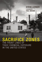 Sacrifice Zones: The Front Lines of Toxic Chemical Exposure in the United States 0262518171 Book Cover