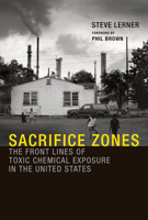 Sacrifice Zones: The Front Lines of Toxic Chemical Exposure in the United States 0262014408 Book Cover