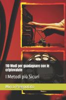 110 Modi per guadagnare con le criptovalute: I Metodi più Sicuri B0G4S61SZP Book Cover