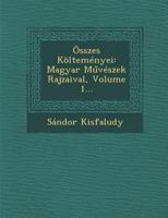 Osszes Koltemenyei: Magyar M Veszek Rajzaival, Volume 1... 1249961807 Book Cover