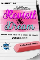Revisit The Dream: Write The Vision & Make It Plain Workbook B09TDQ26LH Book Cover