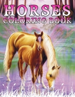 Horses Coloring Book: Fantastic Dinosaur Coloring Book for Boys, Girls, Toddlers, Preschoolers, Kids 3-8, 6-8 (Horses Book) 167397841X Book Cover