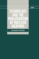 Technology and the Proliferation of Nuclear Weapons (A Sipri Publication) 0198291701 Book Cover