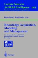Knowledge Acquisition, Modeling and Management: 11th European Workshop, EKAW'99, Dagstuhl Castle, Germany, May 26-29, 1999, Proceedings (Lecture Notes in Computer Science) 3540660445 Book Cover