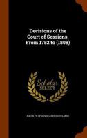 Decisions Of The Court Of Sessions, From 1752 To (1808)... 1145509436 Book Cover