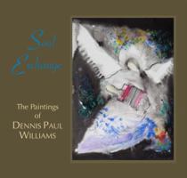 Soul Exchange: The Paintings of Dennis Paul Williams 1935754238 Book Cover