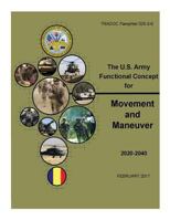 TRADOC Pamphlet 525-3-6, The U.S. Army Functional Concept for Movement and Maneuver AFC-MM Feb 2017 1984237276 Book Cover