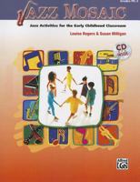 Jazz Mosaic: Jazz Activities for the Early Childhood Classroom, Book & CD 0739094726 Book Cover