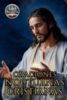 Oraciones Nocturnas Cristianas: Devocionales para Dormir en Paz: Plegarias cristianas para calmar la ansiedad, fortalecer la fe y encontrar descanso espiritual (Spanish Edition) B0FP3NQMLH Book Cover