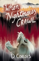 When Nightmares Crawl 1969677309 Book Cover