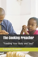 The Cooking Preacher: Feeding Your Body and Your Soul B08HGLPV5D Book Cover