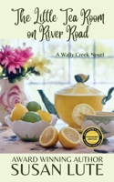The Little Tea Room on River Road: A Wally Creek Novel 0998102989 Book Cover