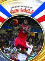 Olympic Basketball (Great Moments in Olympic History) 1404209670 Book Cover