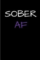 Sober AF: Blank Lined 9 Months Sobriety Journal, 6” x 9”, 31 day numbered pages 1723531081 Book Cover