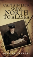 Captain Jack Goes North to Alaska B0CWBRMGYX Book Cover