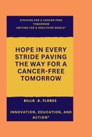 Striving for a cancer free tomorrow: Uniting for a healthier world B0CK3ZRXLX Book Cover