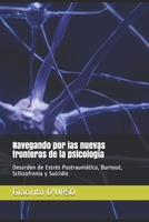 Navegando por las nuevas fronteras de la psicología: Desorden de Estrés Postraumático, Burnout, Schizofrenia y Suicidio B08XL9QHDY Book Cover