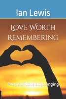 Love Worth Remembering: Poems of Love and Longing B09PVNF2CL Book Cover