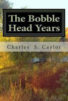 The Bobble Head Years: Recovering from Two Brain Surgeries My Daily Therapy Journal (12/31/12 - 8/15/13) with a Detailed Introduction 1492782807 Book Cover