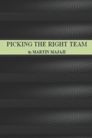 PICKING THE RIGHT TEAM B088LH2W9K Book Cover