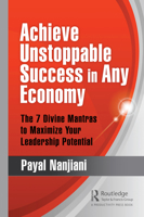 Achieve Unstoppable Success in Any Economy: The 7 Divine Mantras to Maximize Your Leadership Potential 0367494345 Book Cover