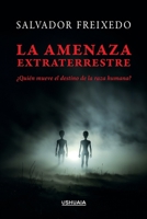 La amenaza extraterrestre: ¿Quién mueve el destino de la raza humana? (Spanish Edition) 8419405280 Book Cover
