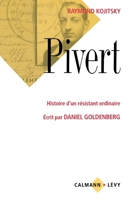 Pivert: Histoire d'un résistant ordinaire - Écrit par Daniel Goldenberg (French Edition) 2702118887 Book Cover
