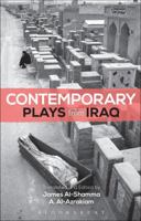 Contemporary Plays from Iraq: A Cradle; A Strange Bird on Our Roof; Cartoon Dreams; Ishtar in Baghdad; Me, Torture, and Your Love; Romeo and Juliet in Baghdad; Summer Rain; The Takeover; The Widow 1474253296 Book Cover