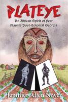 Plateye: An African Spirit of Fear Haunts Post-Colonial Georgia 1632100037 Book Cover