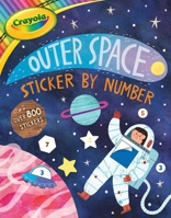 Crayola: Outer Space Sticker by Number (A Crayola Sticker Activity Book for Kids) (Crayola/BuzzPop) 1499817916 Book Cover
