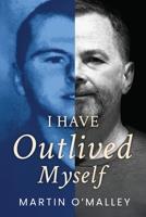 I Have Outlived Myself 1967458979 Book Cover